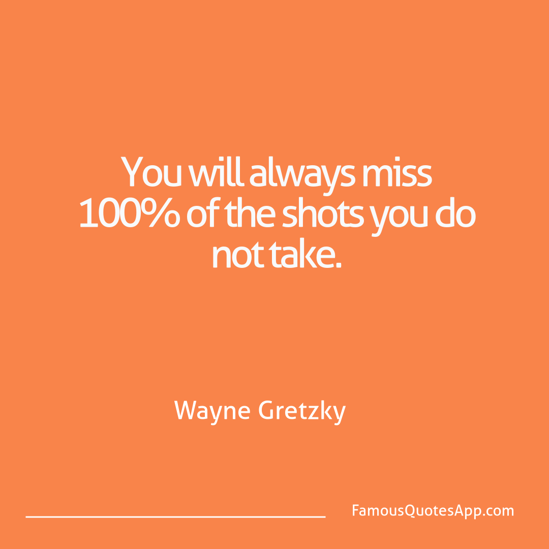 Success Wayne Gretzky You will always miss