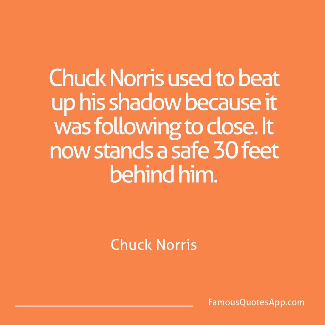 Chuck Norris Chuck Norris Chuck Norris used to