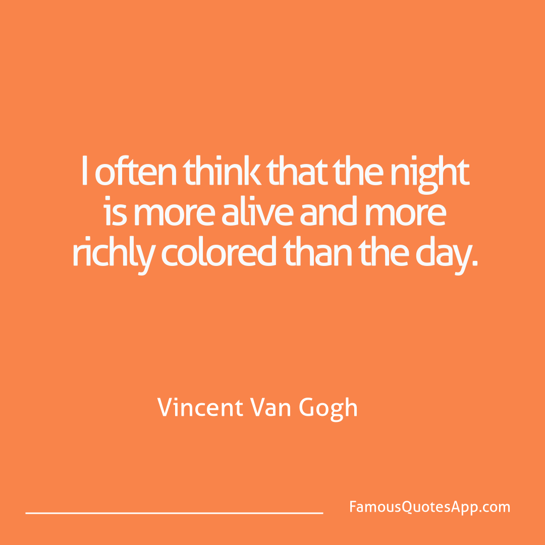 People Vincent Van Gogh I often think that t