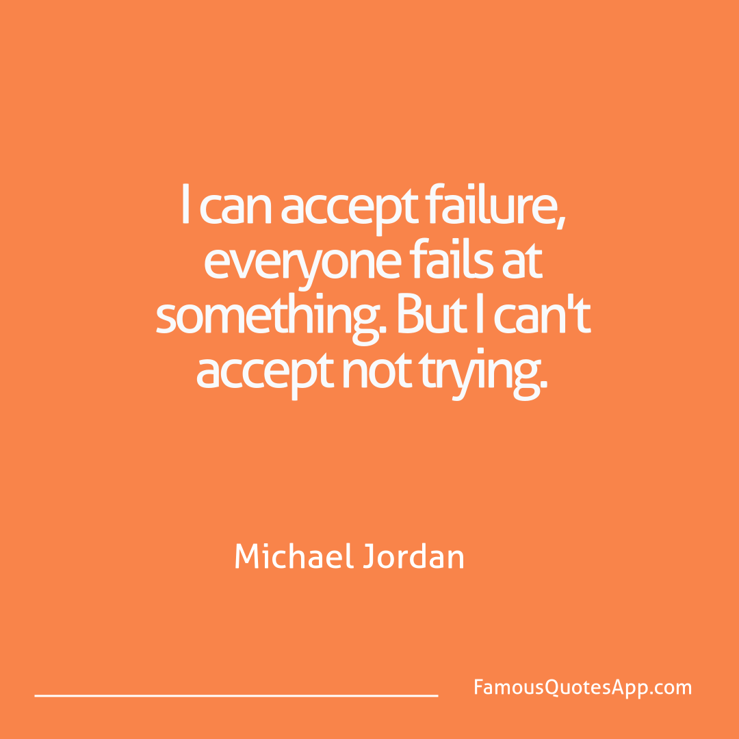 Failure Michael Jordan I can accept failure