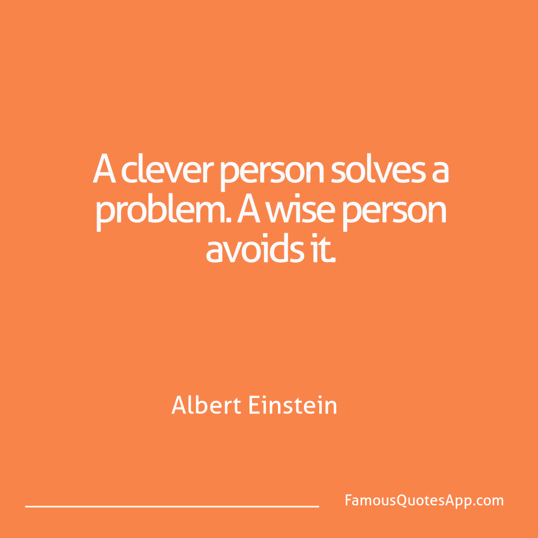 Wisdom Albert Einstein A clever person solv