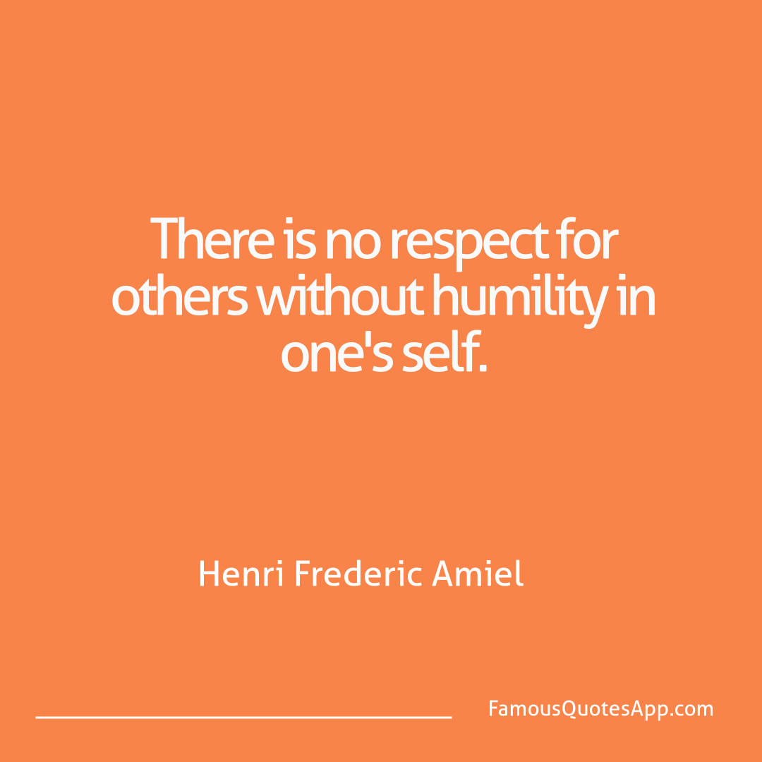 People Henri Frederic Amiel There is no respect