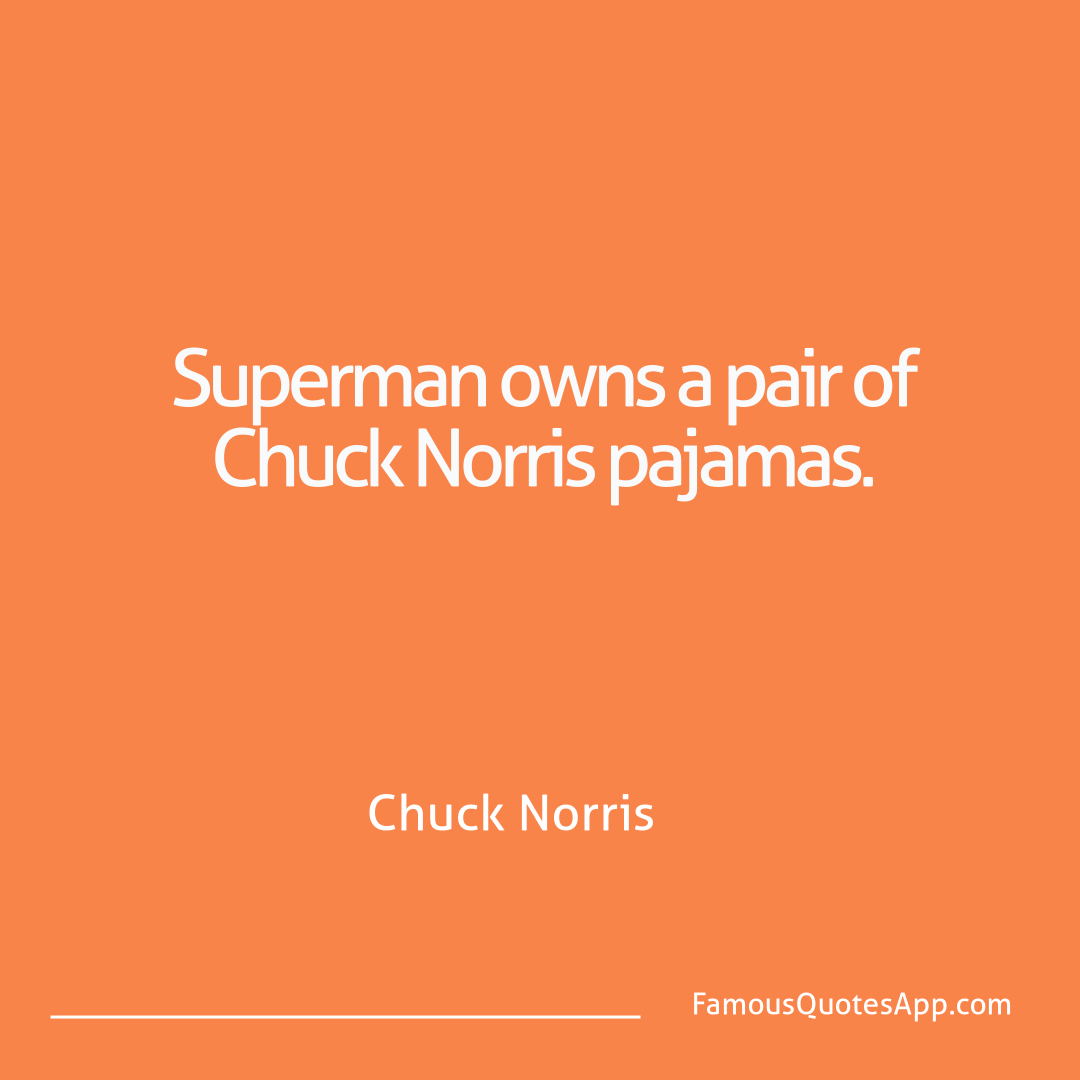 Chuck Norris Chuck Norris Superman owns a pair