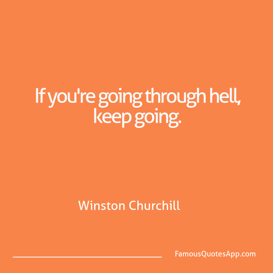 Humor Winston Churchill If you're going thro