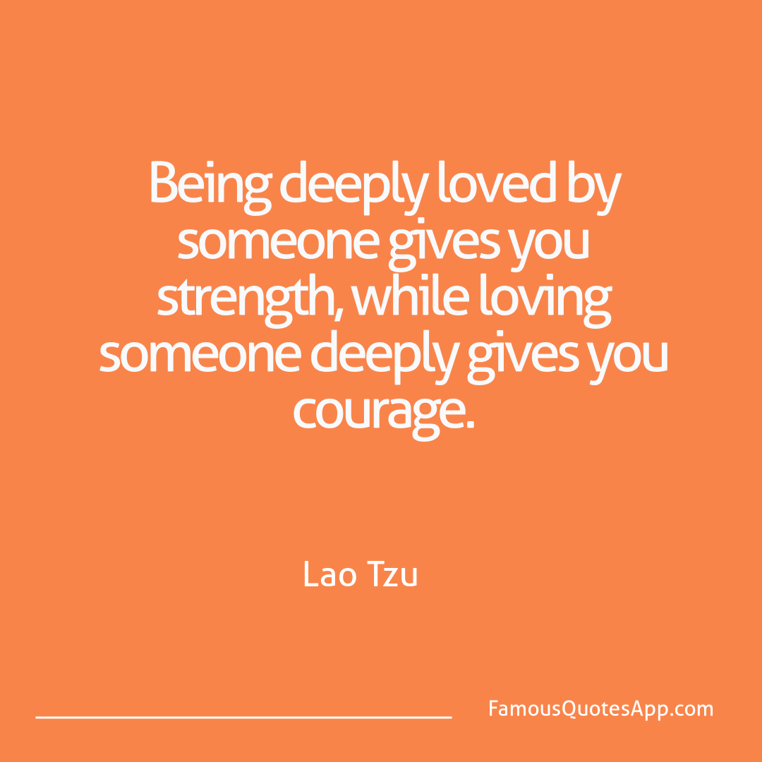 Love Lao Tzu Being deeply loved b