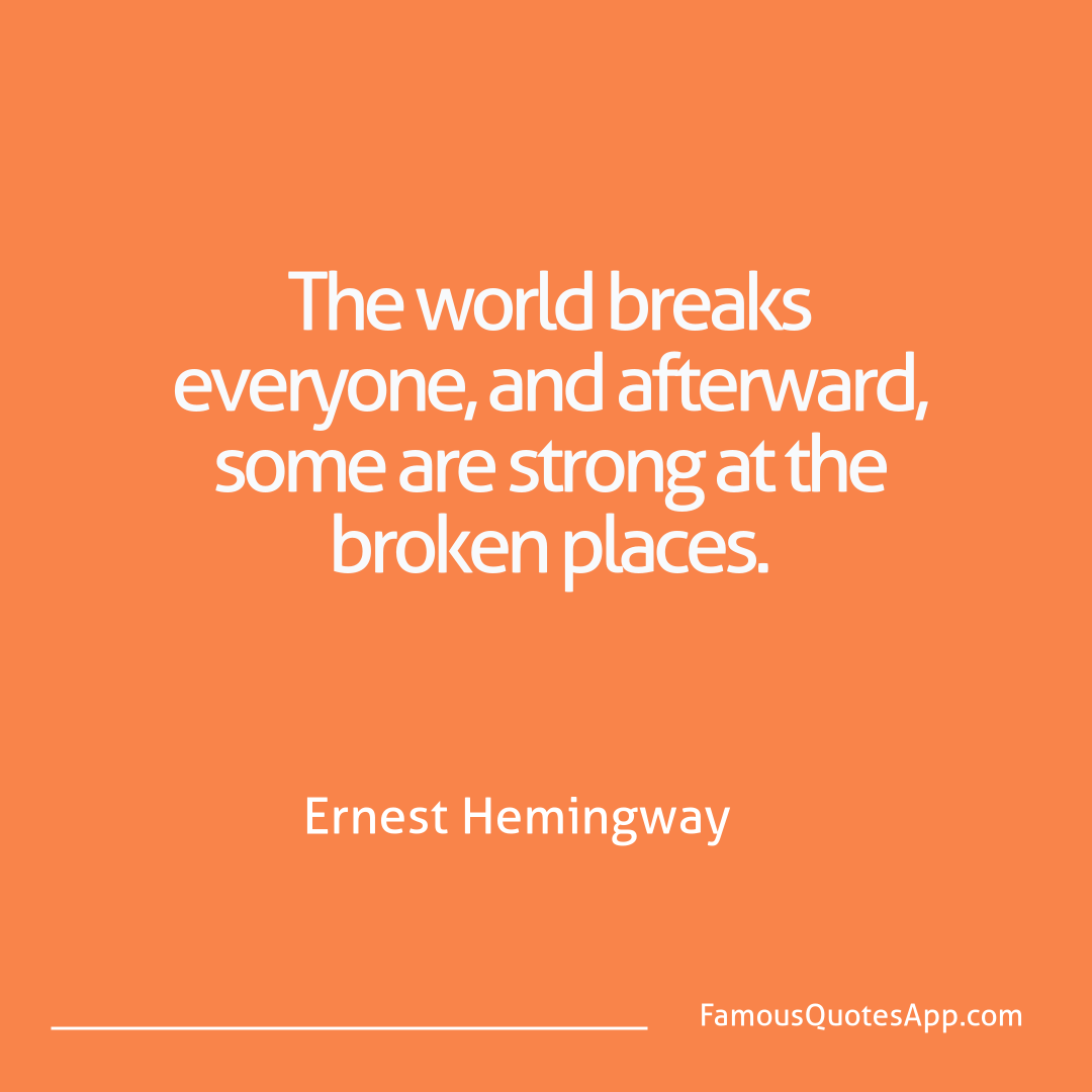 People Ernest Hemingway The world breaks eve