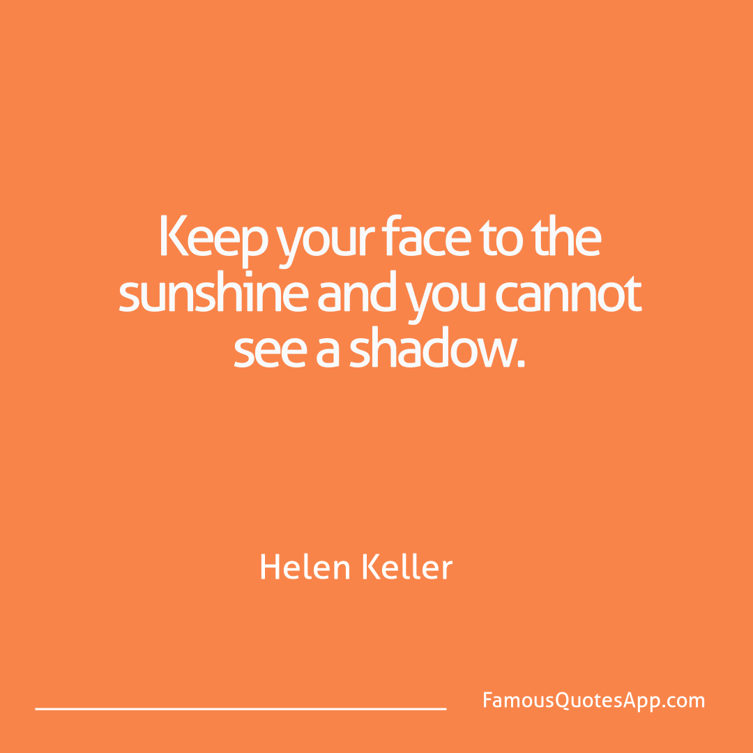 Motivation Helen Keller Keep your face to th