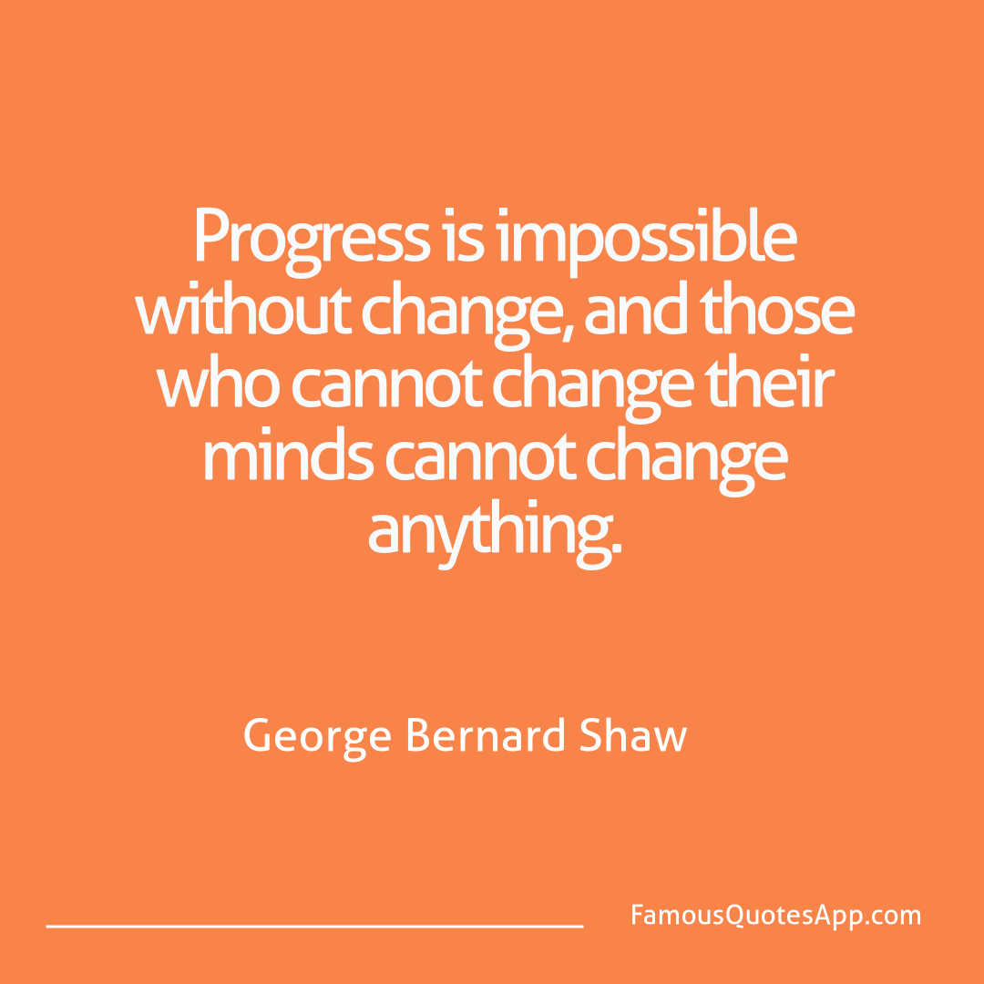 Success George Bernard Shaw Progress is impossib