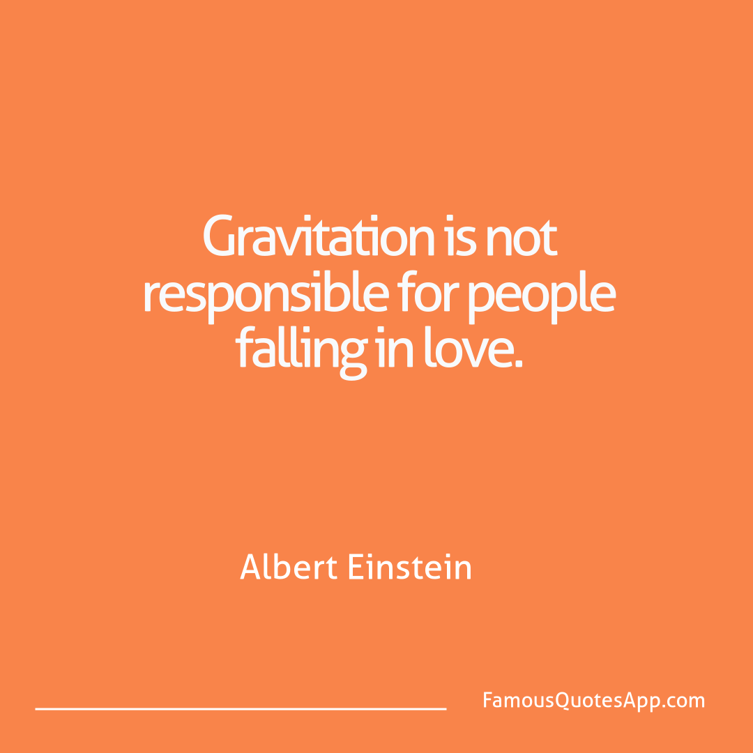 Love Albert Einstein Gravitation is not r
