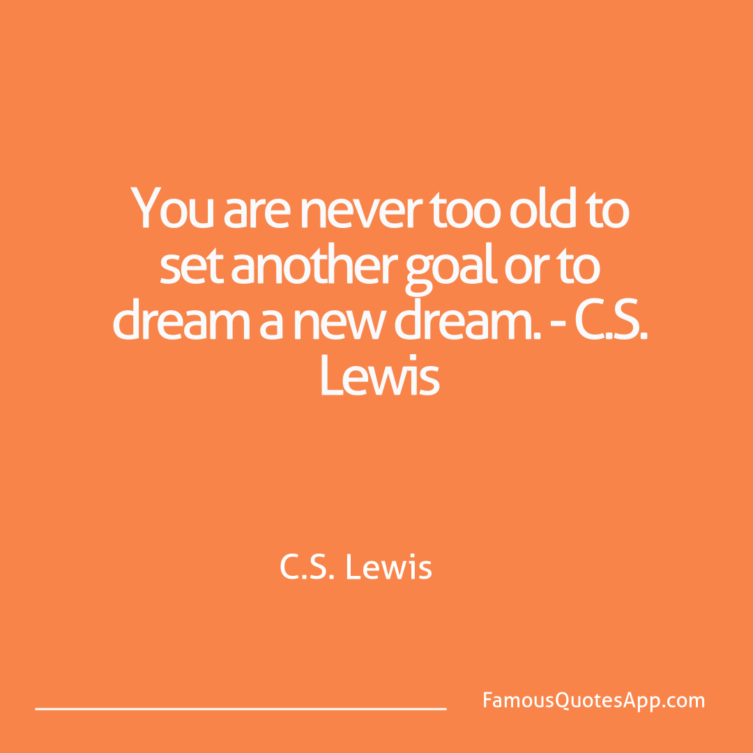 Motivation C.S. Lewis You are never too ol