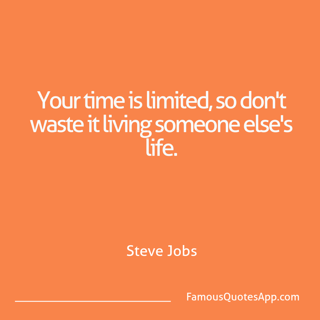 Wisdom Steve Jobs Your time is limited