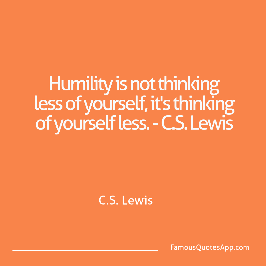 Wisdom C.S. Lewis Humility is not thin