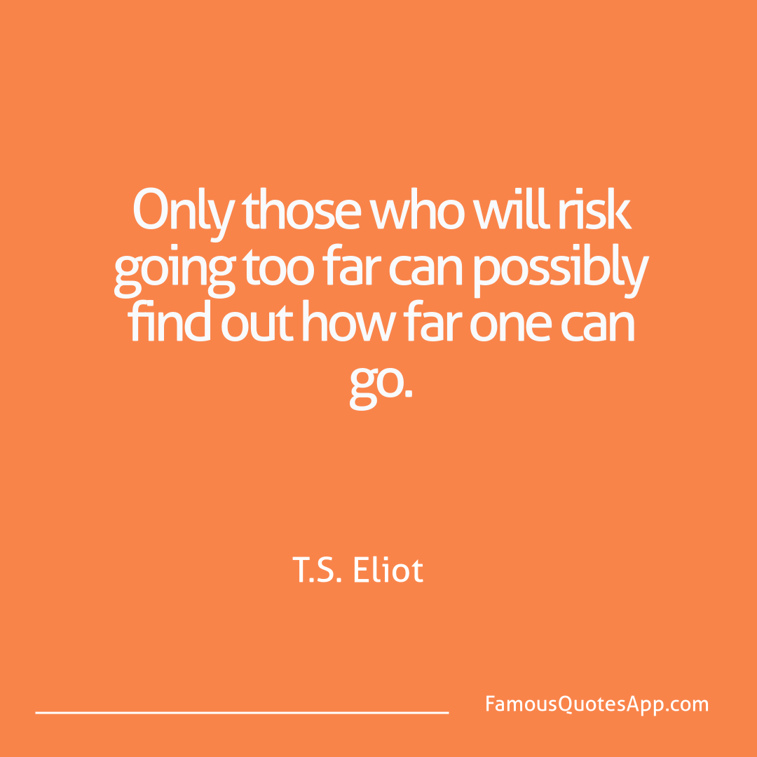 Motivation T.S. Eliot Only those who will