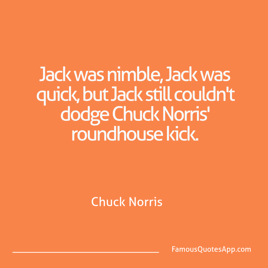 Chuck Norris Chuck Norris Jack was nimble, Jac