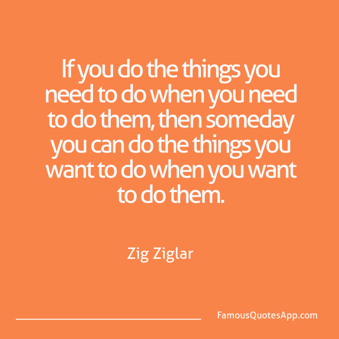 Motivation Zig Ziglar If you do the things