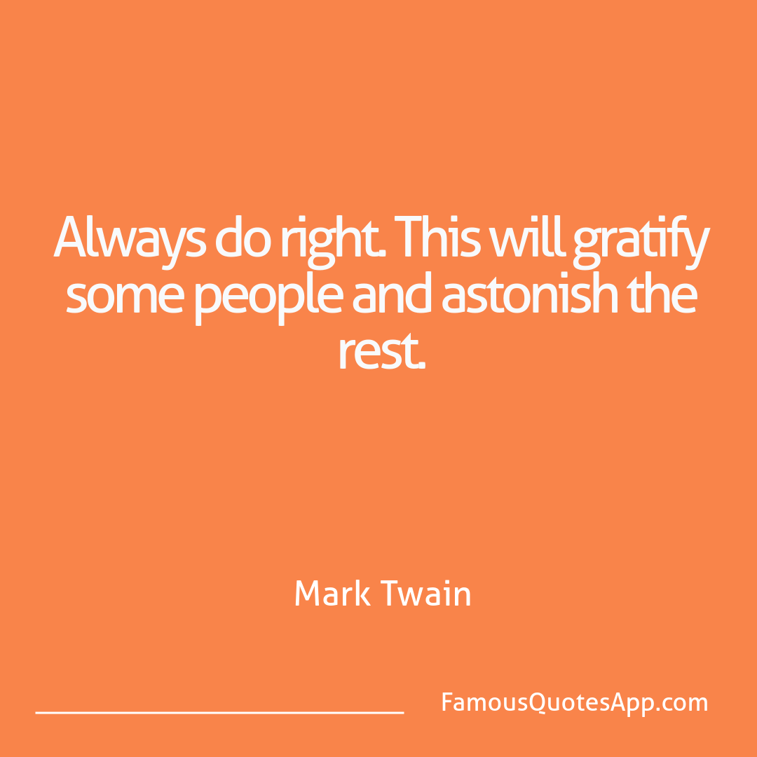 Wisdom Mark Twain Always do right. Thi