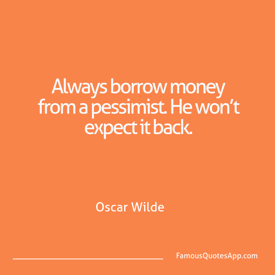 Humor Oscar Wilde Always borrow money