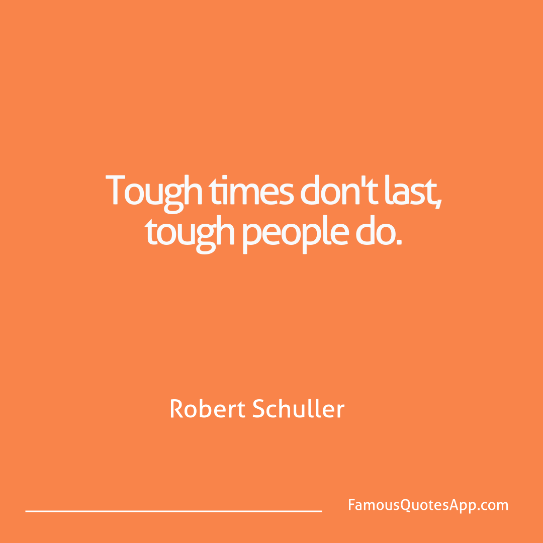 People Robert Schuller Tough times don't la