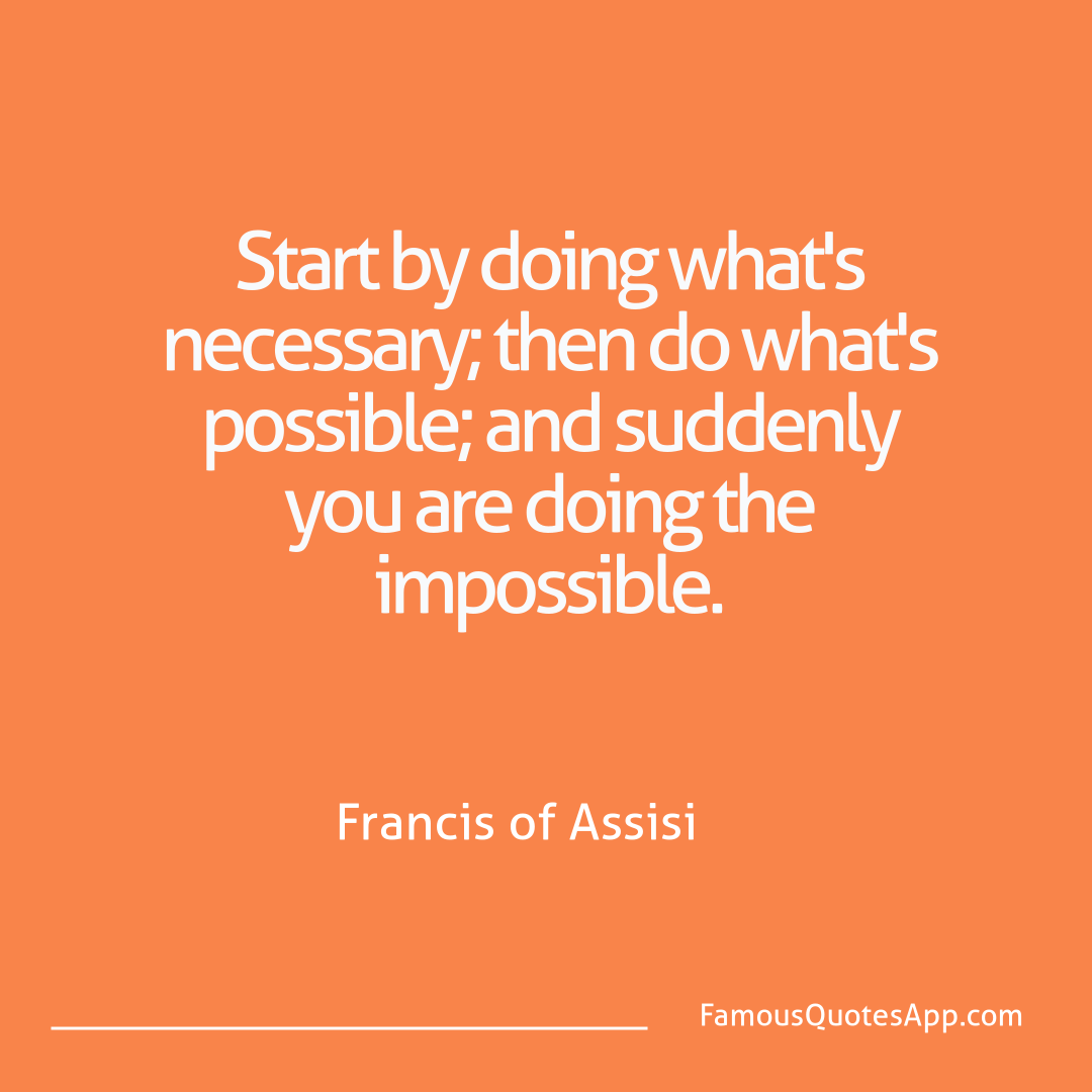 Motivation Francis of Assisi Start by doing what'