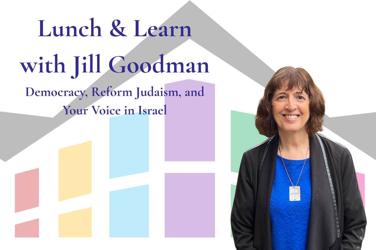 Lunch & Learn with Jill Goodman: Democracy, Reform Judaism, and Your Voice in Israel