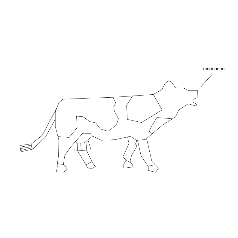 A cow (mooooo). 