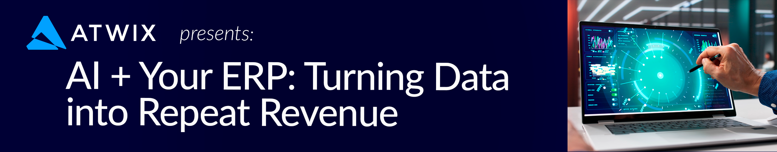 Atwix Presents: AI + Your ERP: Turning Data into Repeat Revenue