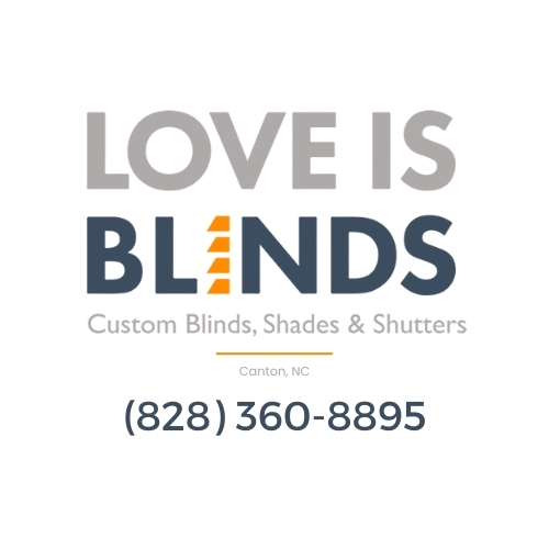 Love is Blinds-Custom Blinds, Shades, Shutters, Canton NC, (828) 360-8895 Window treatment Installation