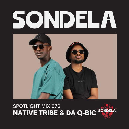 Sondela Spotlight 076 - Native Tribe & Da Q-Bic cover