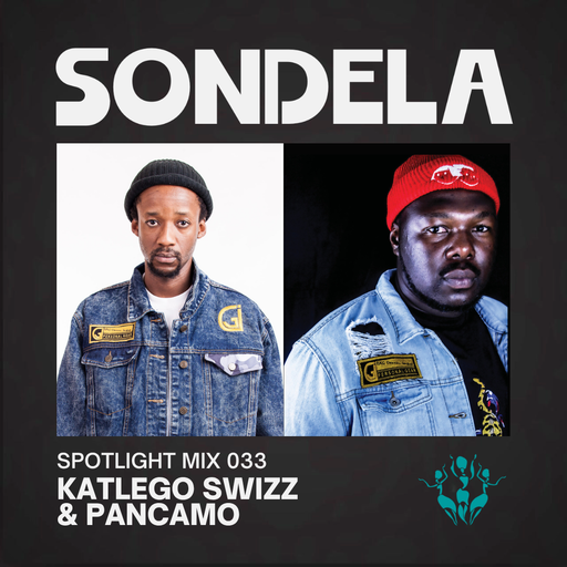 Sondela Spotlight 033 - Katlego Swizz B2B Pancamo cover