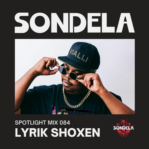 Sondela Spotlight 084 - Lyrik Shoxen cover
