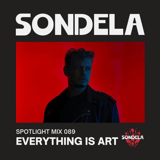 Sondela Spotlight 089 - Everything Is Art cover
