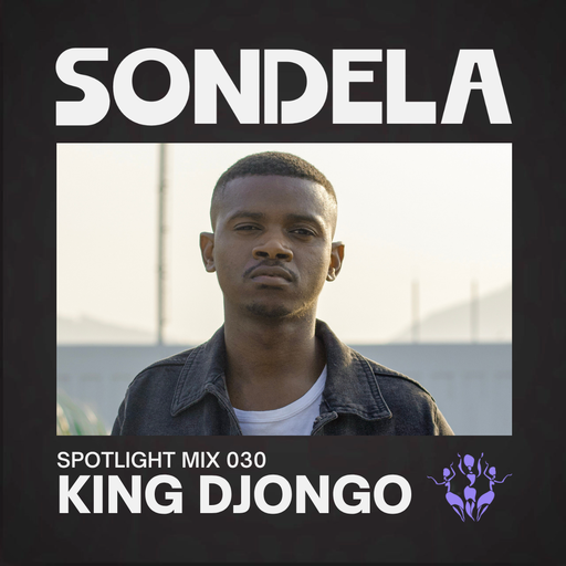 Sondela Spotlight 030 - King Djongo cover