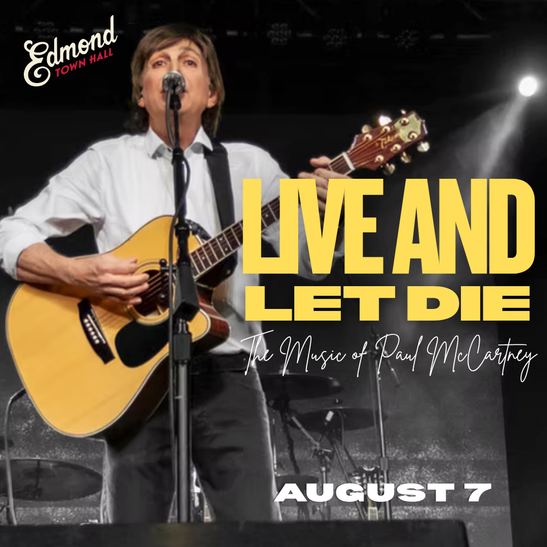 Live and Let Die The Music of Paul McCartney comes to Edmond Town Hall on August 7th