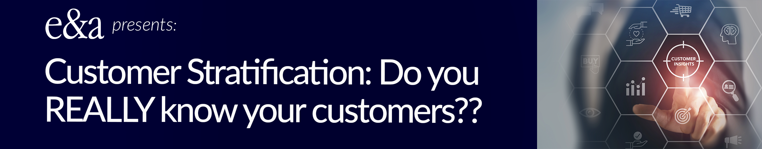 Earnest & Associates presents: Customer Stratification: Do you REALLY know your customers??