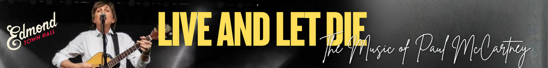 Live and Let Die The Music of Paul McCartney comes to Edmond Town Hall on August 7th