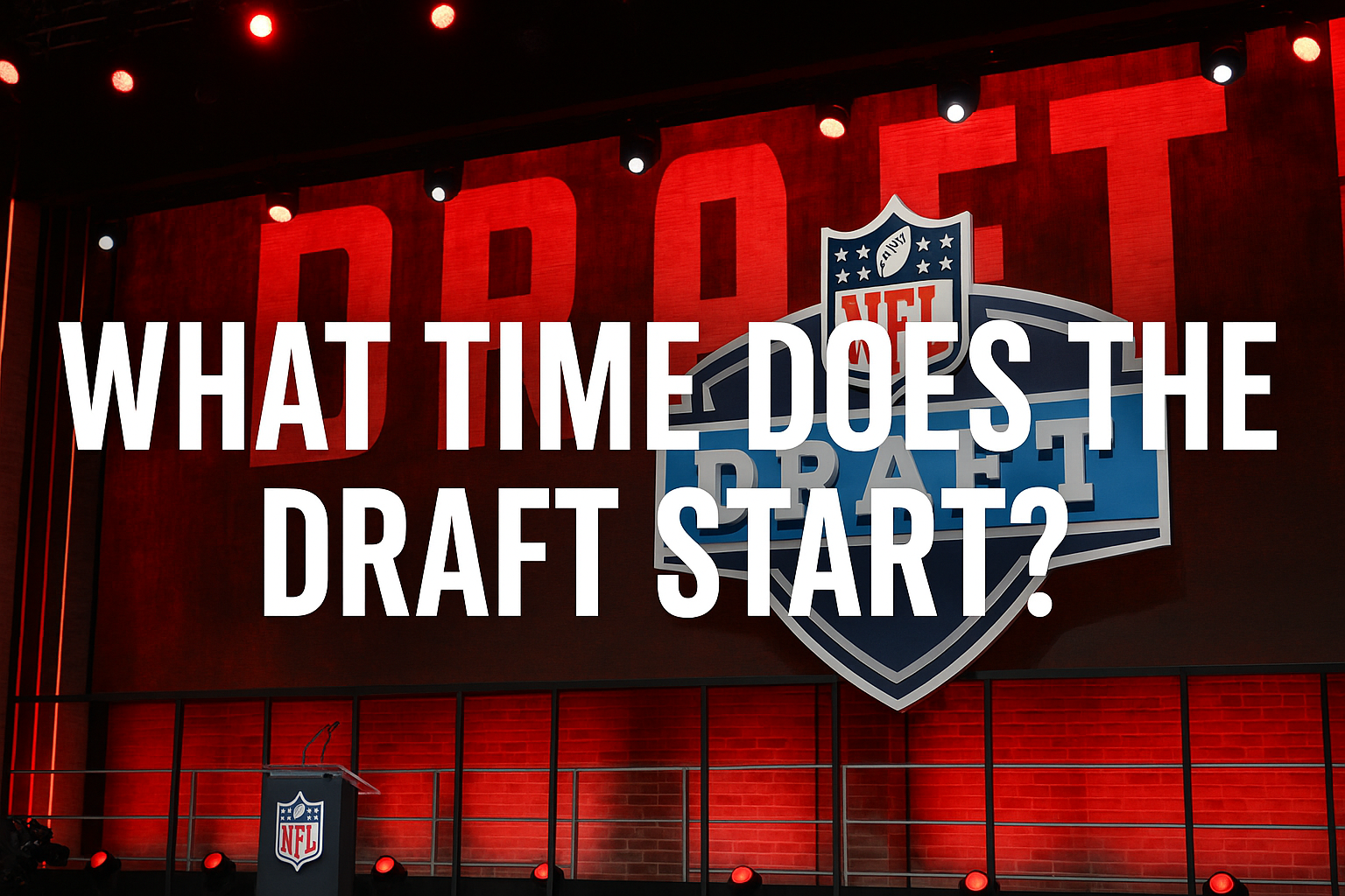 what time does the draft start