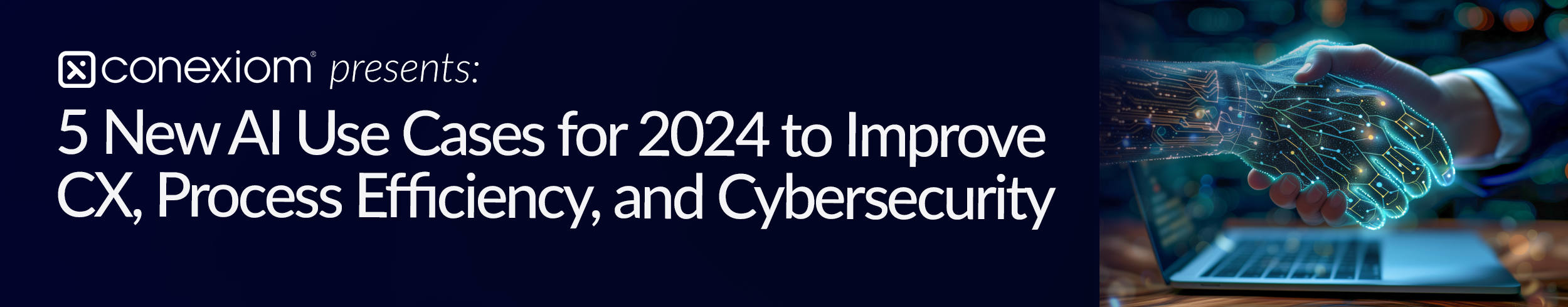Conexiom presents: 5 New AI Use Cases for 2024 to Improve CX, Process Efficiency, and Cybersecurity