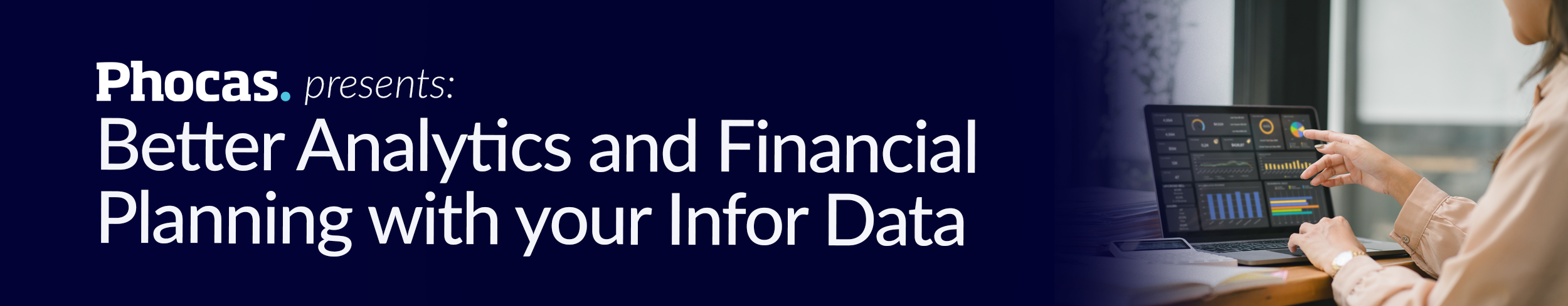 Phocas Software presents: Better Analytics and Financial Planning with your Infor Data