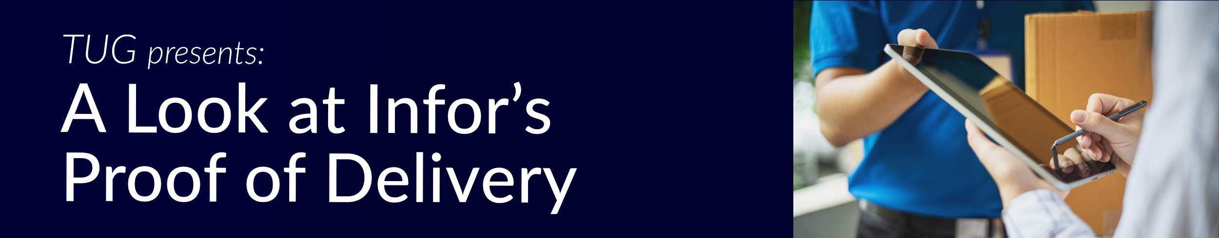 TUG presents: A Look at Infor's Proof of Delivery