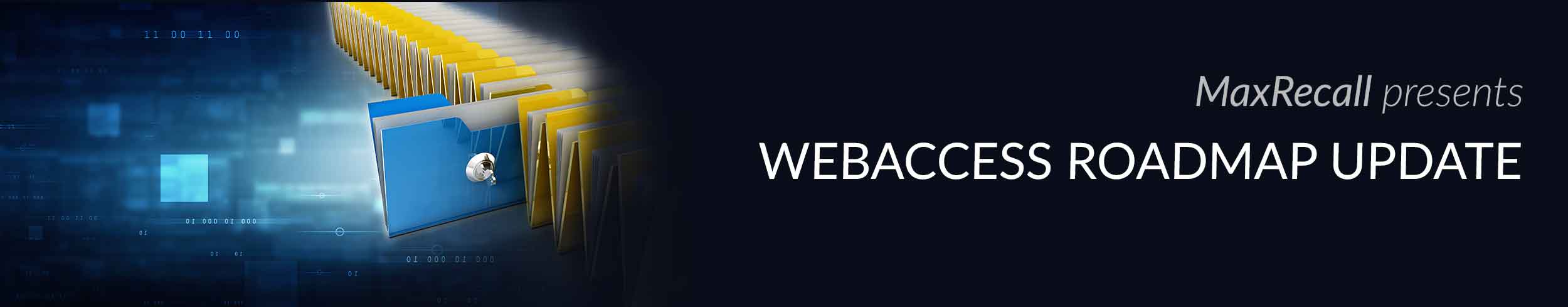 MaxRecall presents: WebAccess Roadmap Update