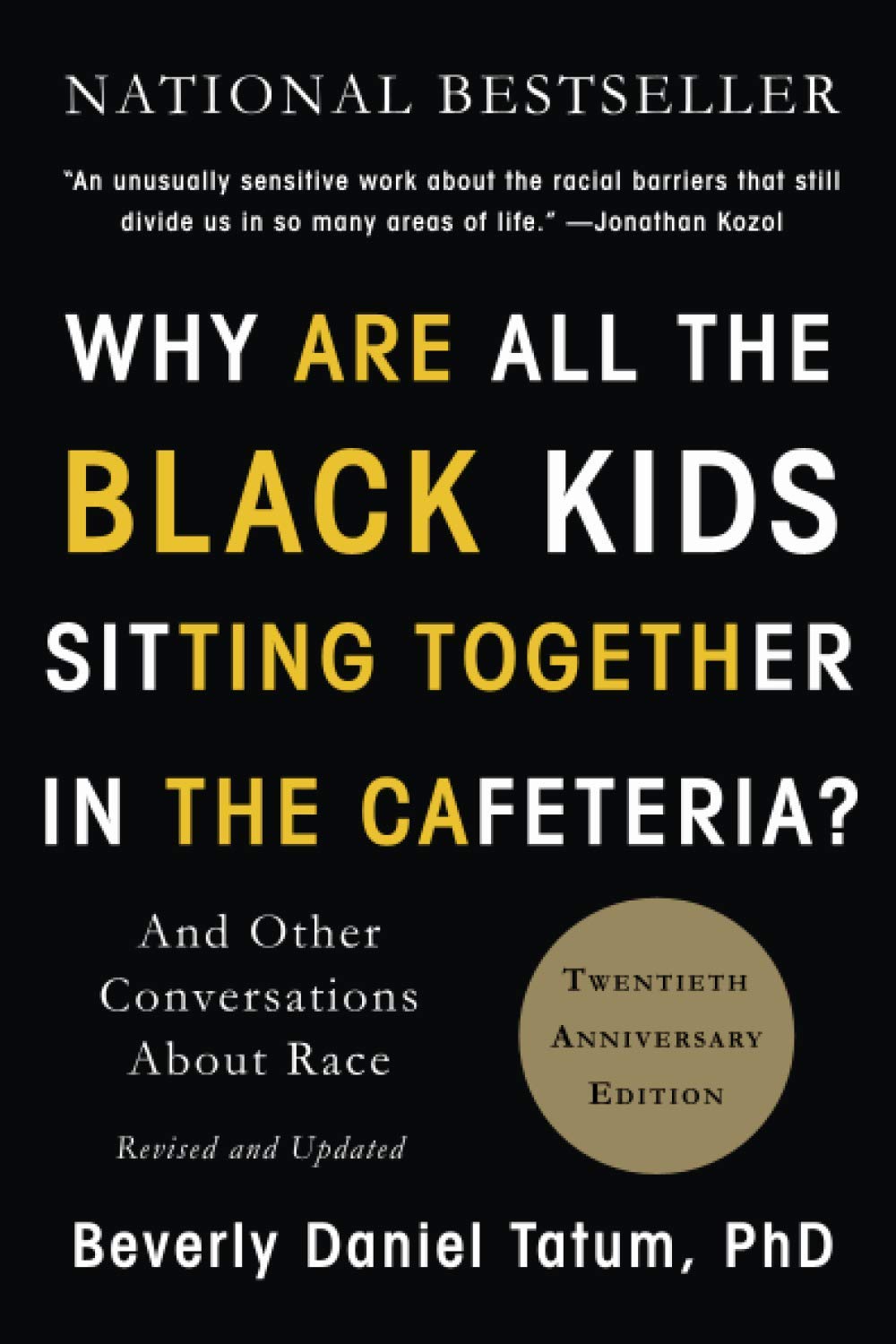 Why Are All the Black Kids Sitting Together in the Cafeteria? By Beverly Daniel Tatum