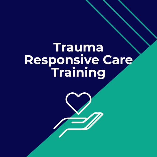 Trauma Responsive Care Training